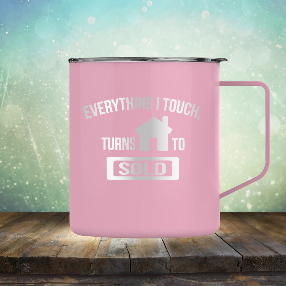 Everything I touch Turns to Sold - Laser Etched Tumbler Mug