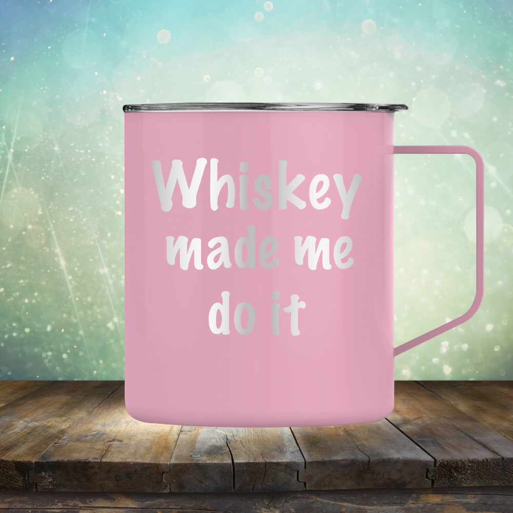 Whiskey Made Me Do It - Laser Etched Tumbler Mug