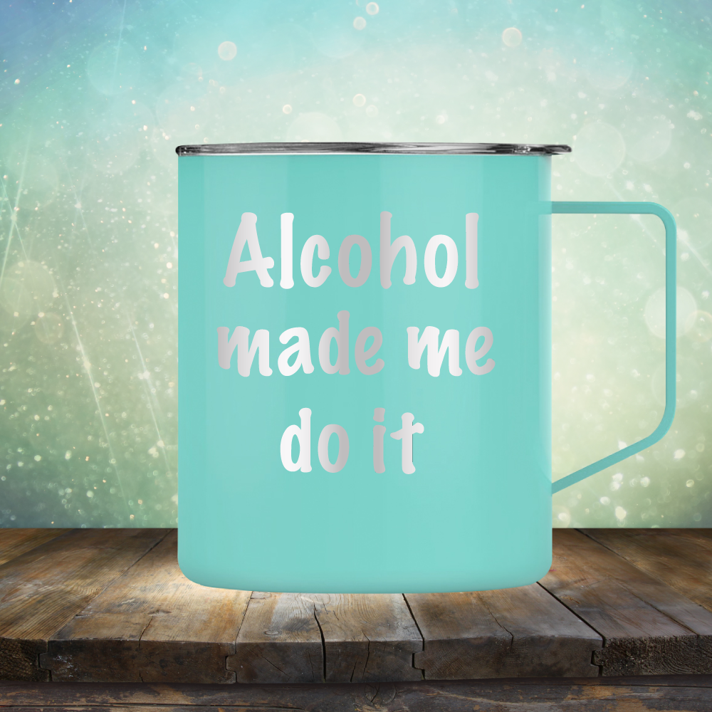 Alcohol Made Me Do It - Laser Etched Tumbler Mug