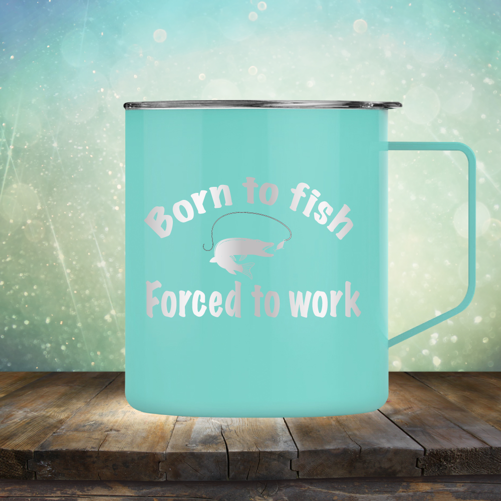 Born to Fish Forced to Work - Laser Etched Tumbler Mug