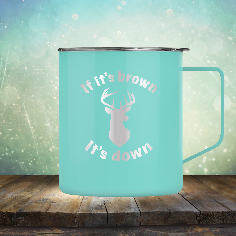 If It&#39;s Brown It&#39;s Down - Laser Etched Tumbler Mug