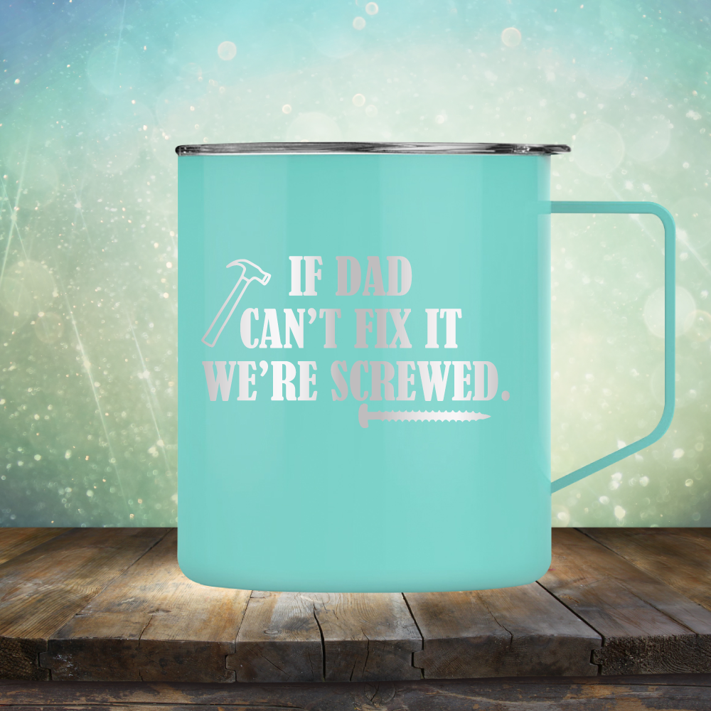 If Dad Can&#39;t Fix It We&#39;re Screwed - Laser Etched Tumbler Mug