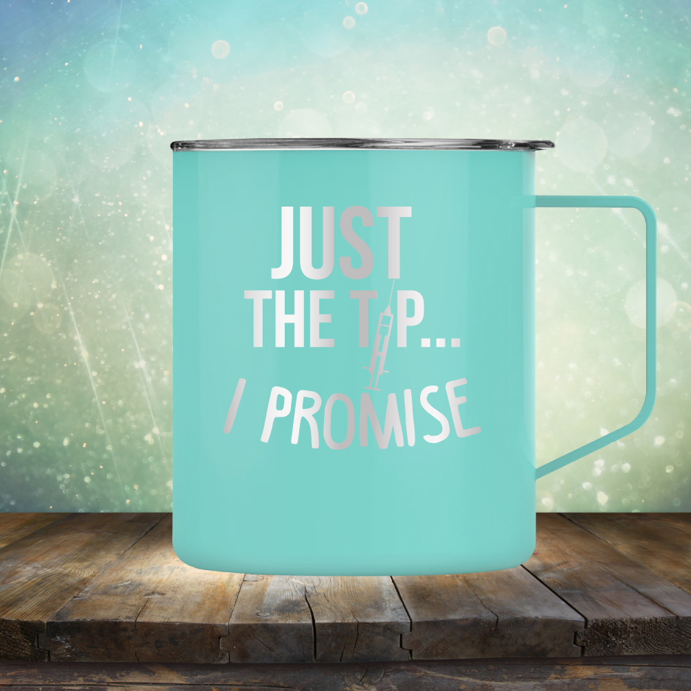 Just the Tip I Promise - Laser Etched Tumbler Mug