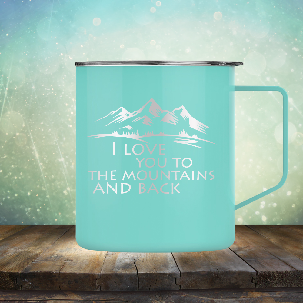 I Love You To The Mountains and Back - Laser Etched Tumbler Mug