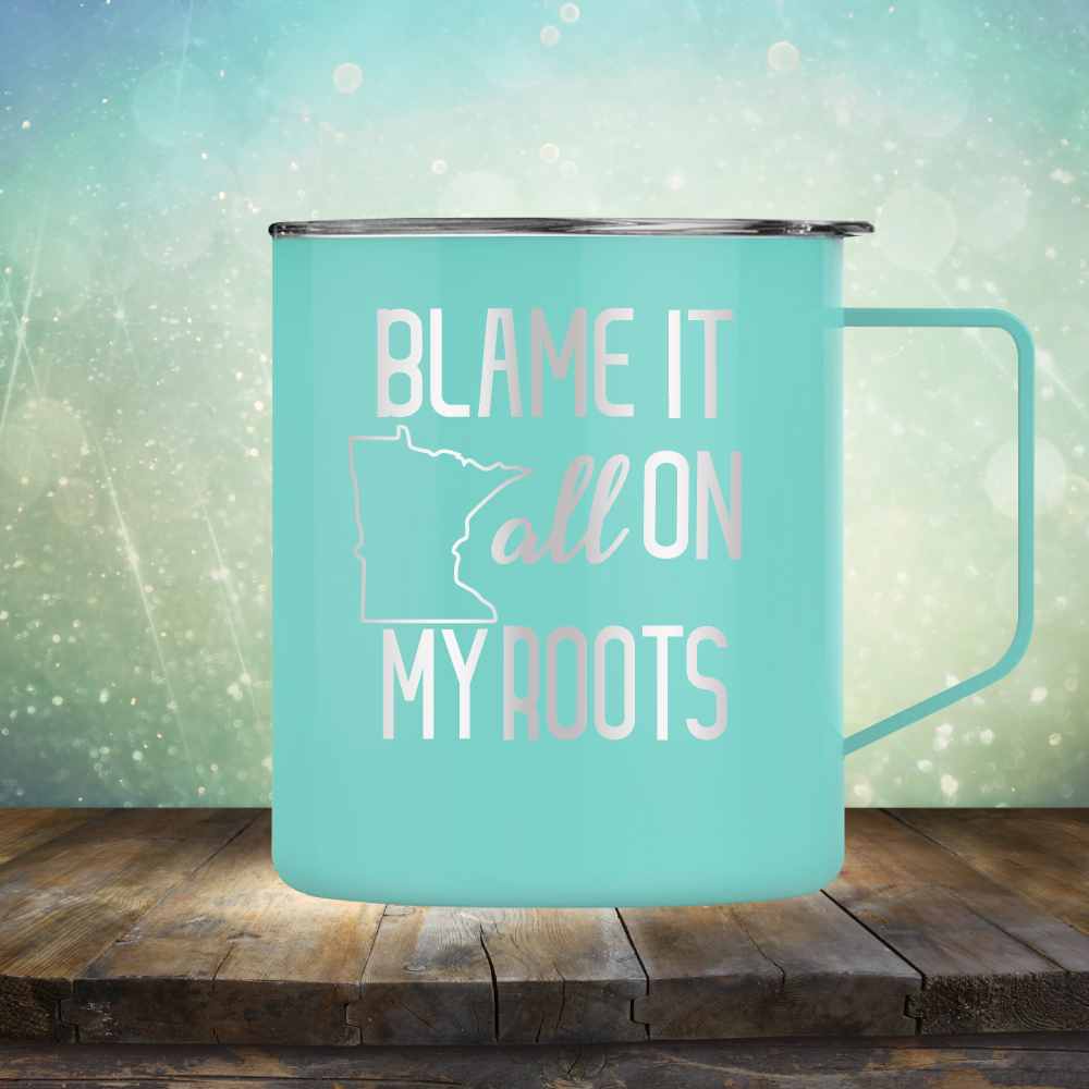 Blame it All on my Minnesota Roots - Laser Etched Tumbler Mug