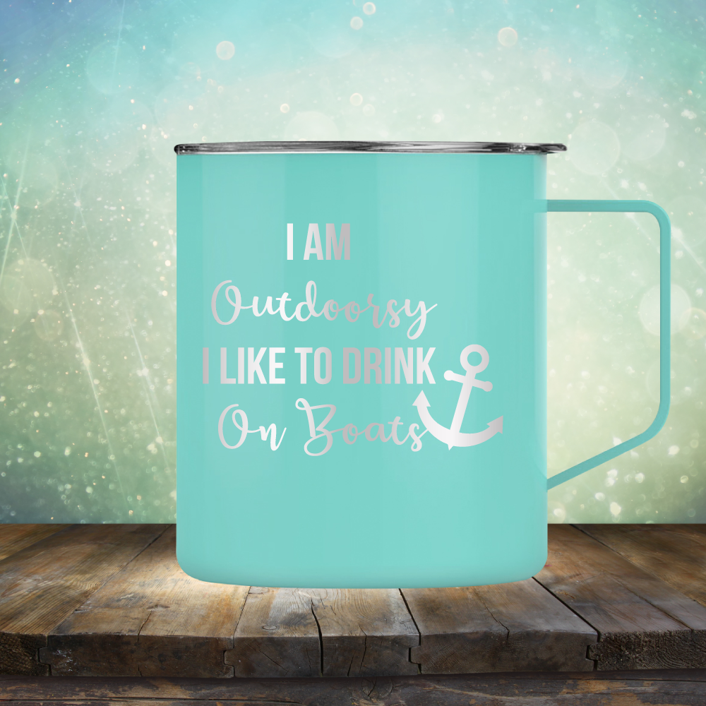 I am Outdoorsy. I Like to Drink on Boats - Laser Etched Tumbler Mug