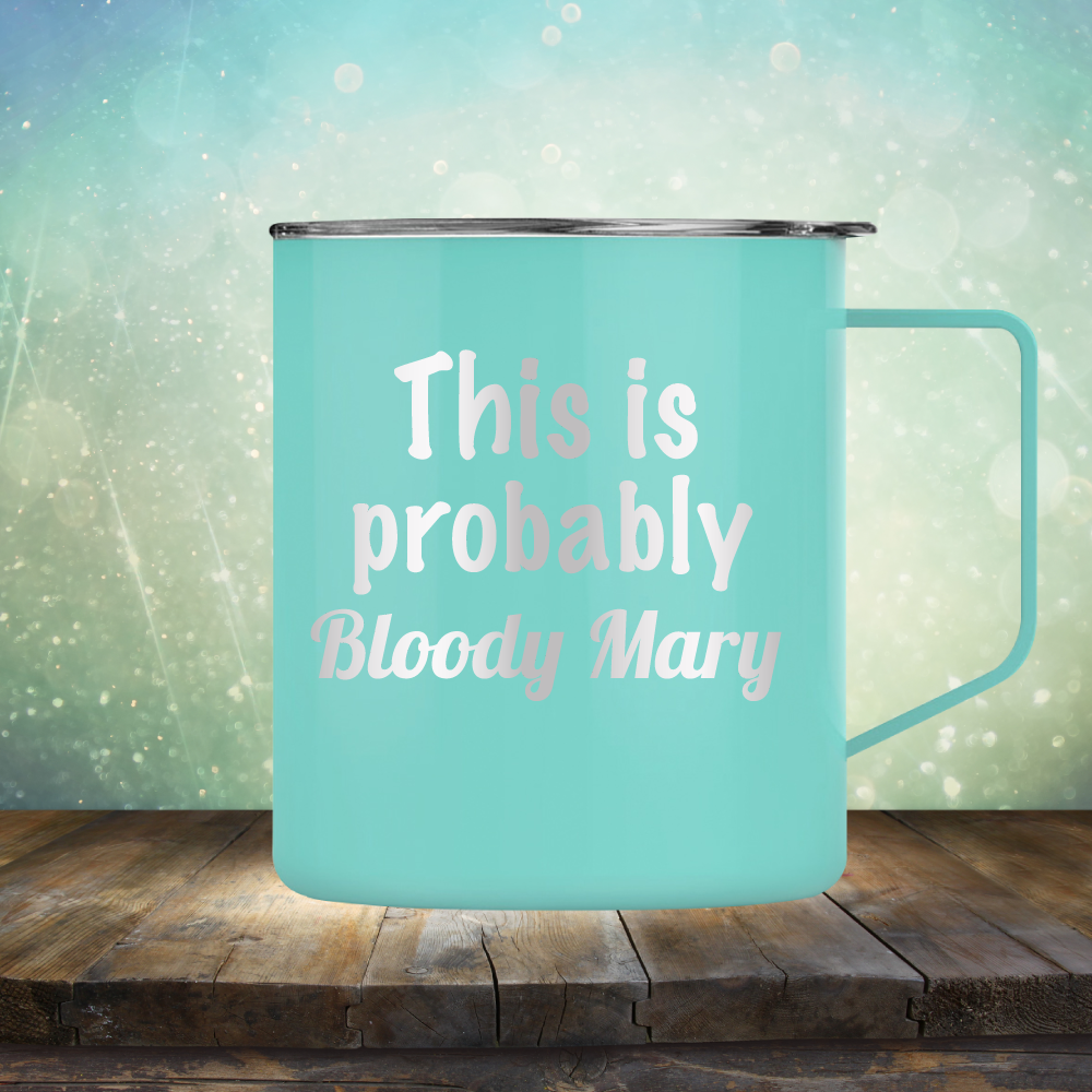 This is Probably Bloody Mary - Laser Etched Tumbler Mug