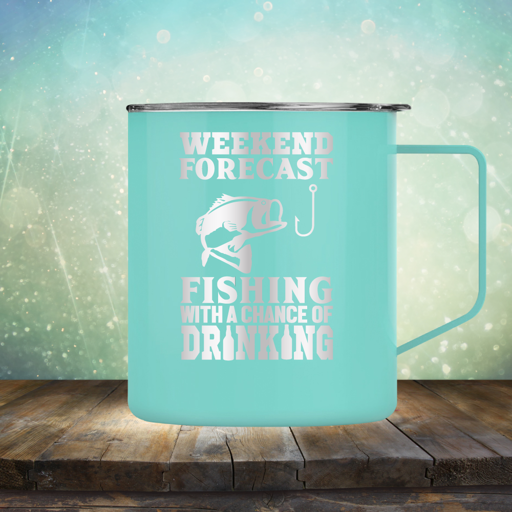 Weekend Forecast Fishing with A Chane of Drinking
