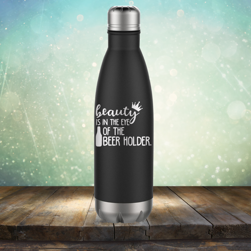 Beauty is in the Eye of the Beer Holder - Laser Etched Tumbler Mug