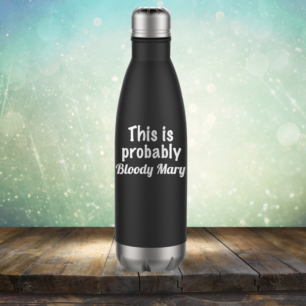 This is Probably Bloody Mary - Laser Etched Tumbler Mug