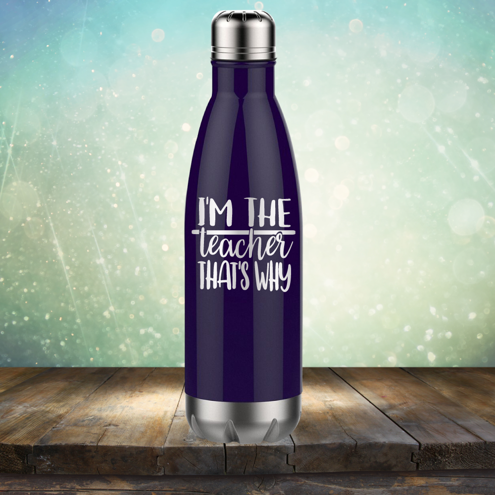 I&#39;m The Teacher That&#39;s Why - Laser Etched Tumbler Mug