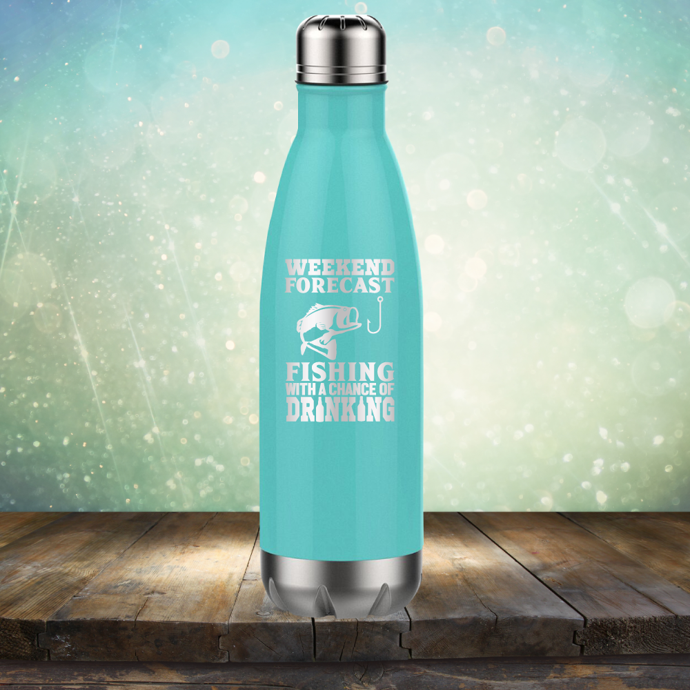Weekend Forecast Fishing with A Chane of Drinking