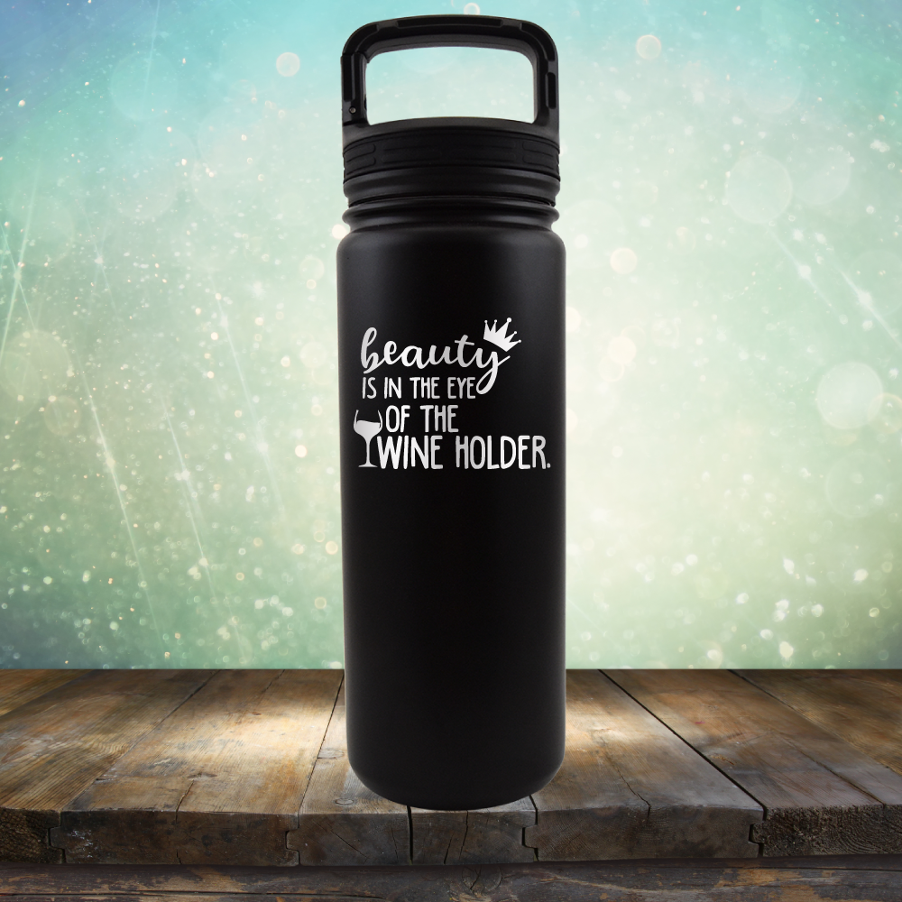 Beauty is in the Eye of the Wine Holder - Laser Etched Tumbler Mug