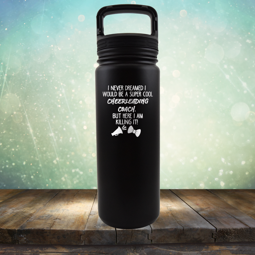 I Never Dreamed I Would be A Super Cool Cheerleading Coach, But Here I Am Killing It - Laser Etched Tumbler Mug