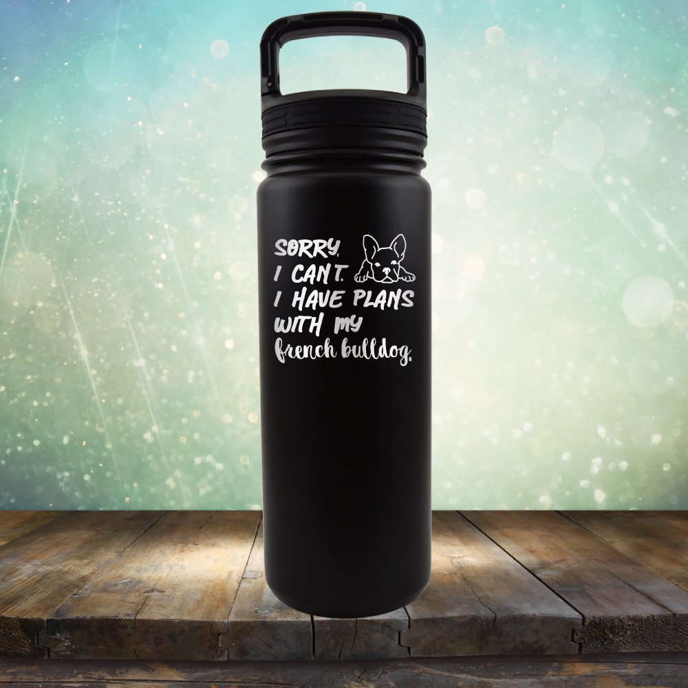 Sorry I Can&#39;t. I have Plans with my French Bulldog - Laser Etched Tumbler Mug