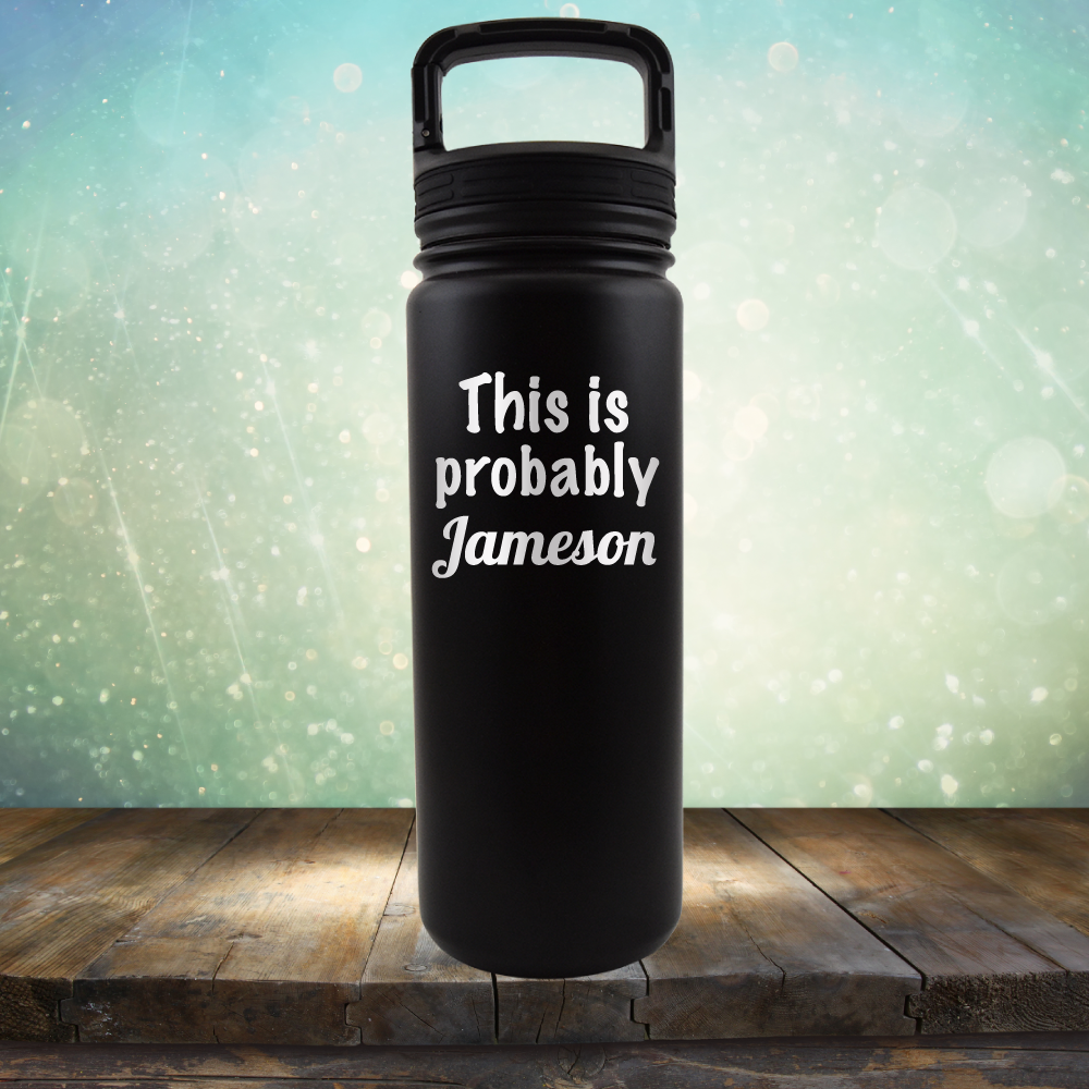 This is Probably Jameson - Laser Etched Tumbler Mug