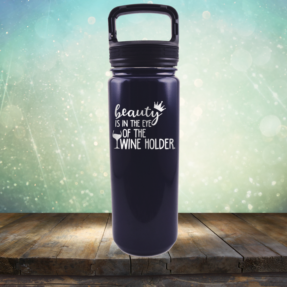 Beauty is in the Eye of the Wine Holder - Laser Etched Tumbler Mug