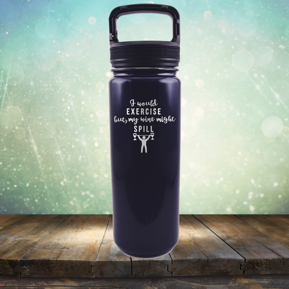 I Would Exercise but My Wine Might Spill - Laser Etched Tumbler Mug