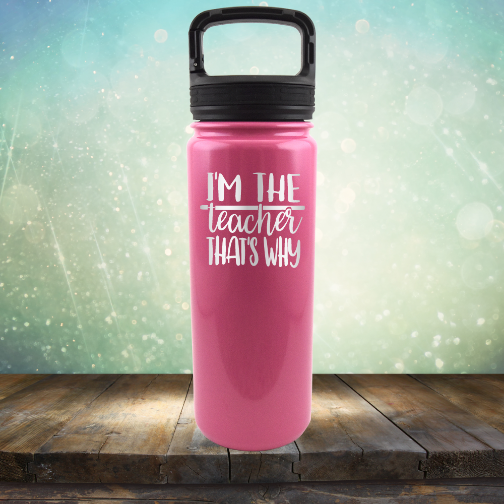 I&#39;m The Teacher That&#39;s Why - Laser Etched Tumbler Mug