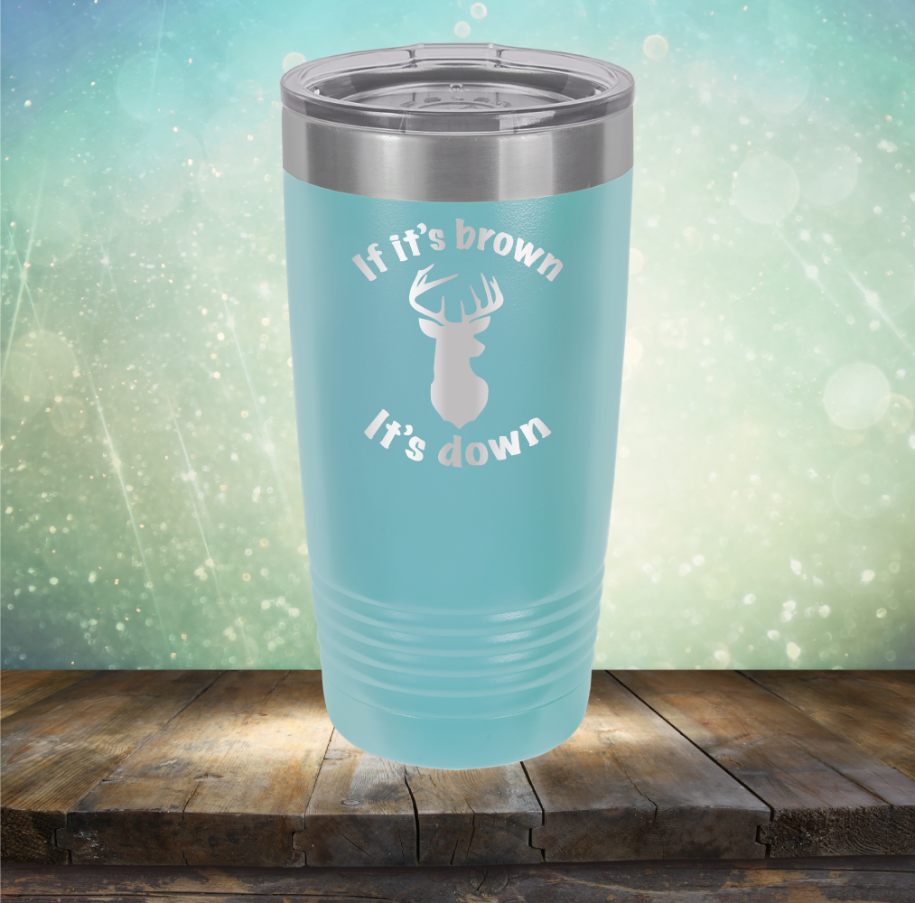 If It&#39;s Brown It&#39;s Down - Laser Etched Tumbler Mug