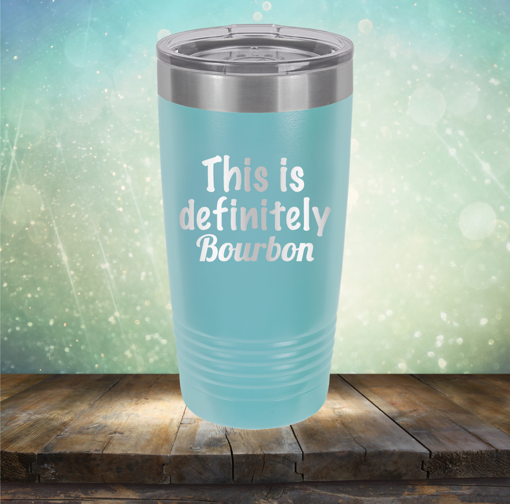 This is Definitely Bourbon - Laser Etched Tumbler Mug