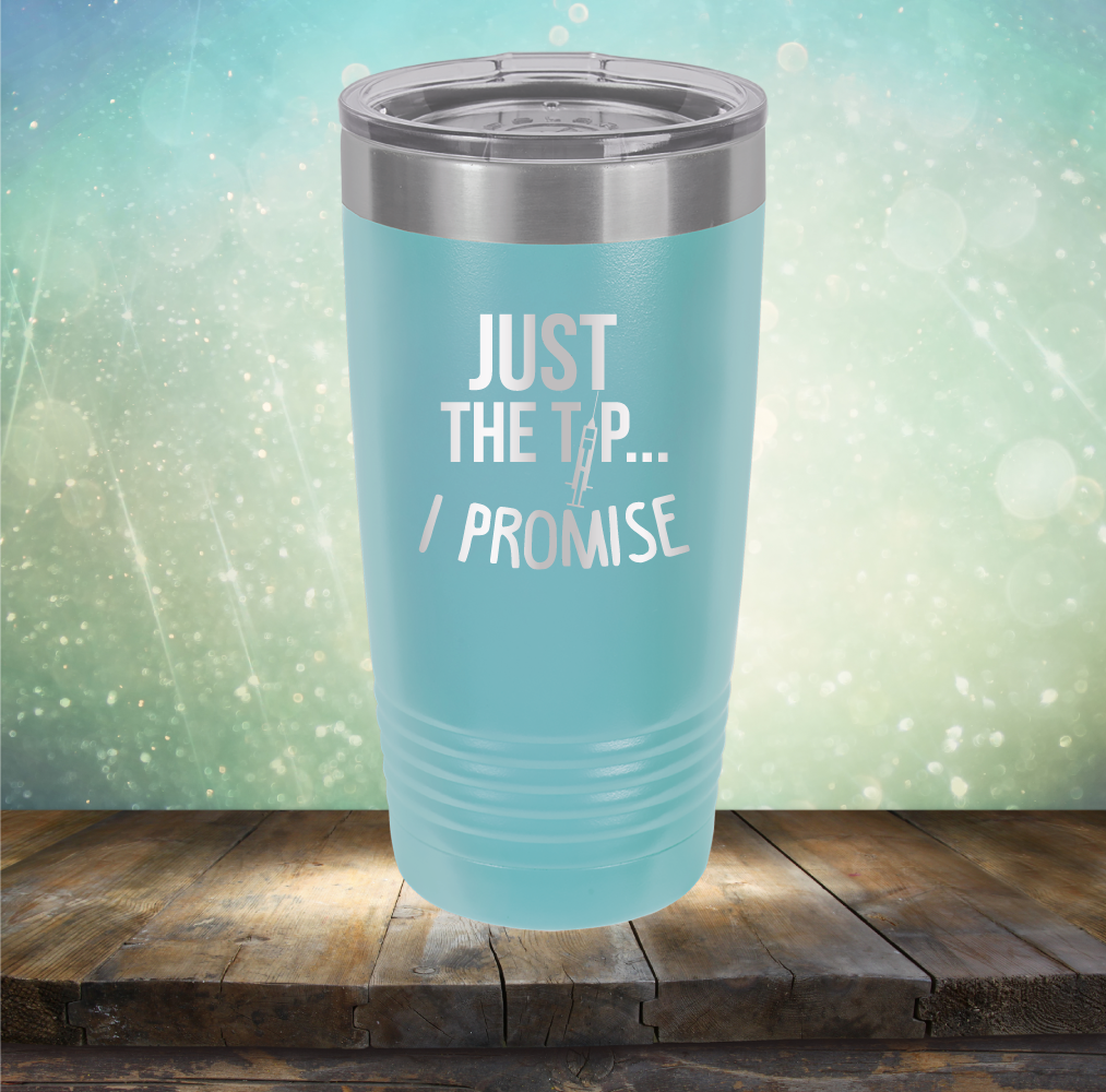 Just the Tip I Promise - Laser Etched Tumbler Mug