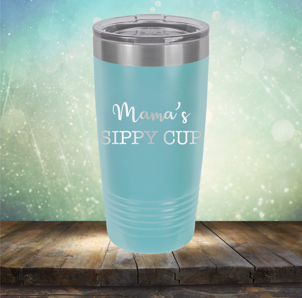 Mama&#39;s Sippy Cup - Laser Etched Tumbler Mug