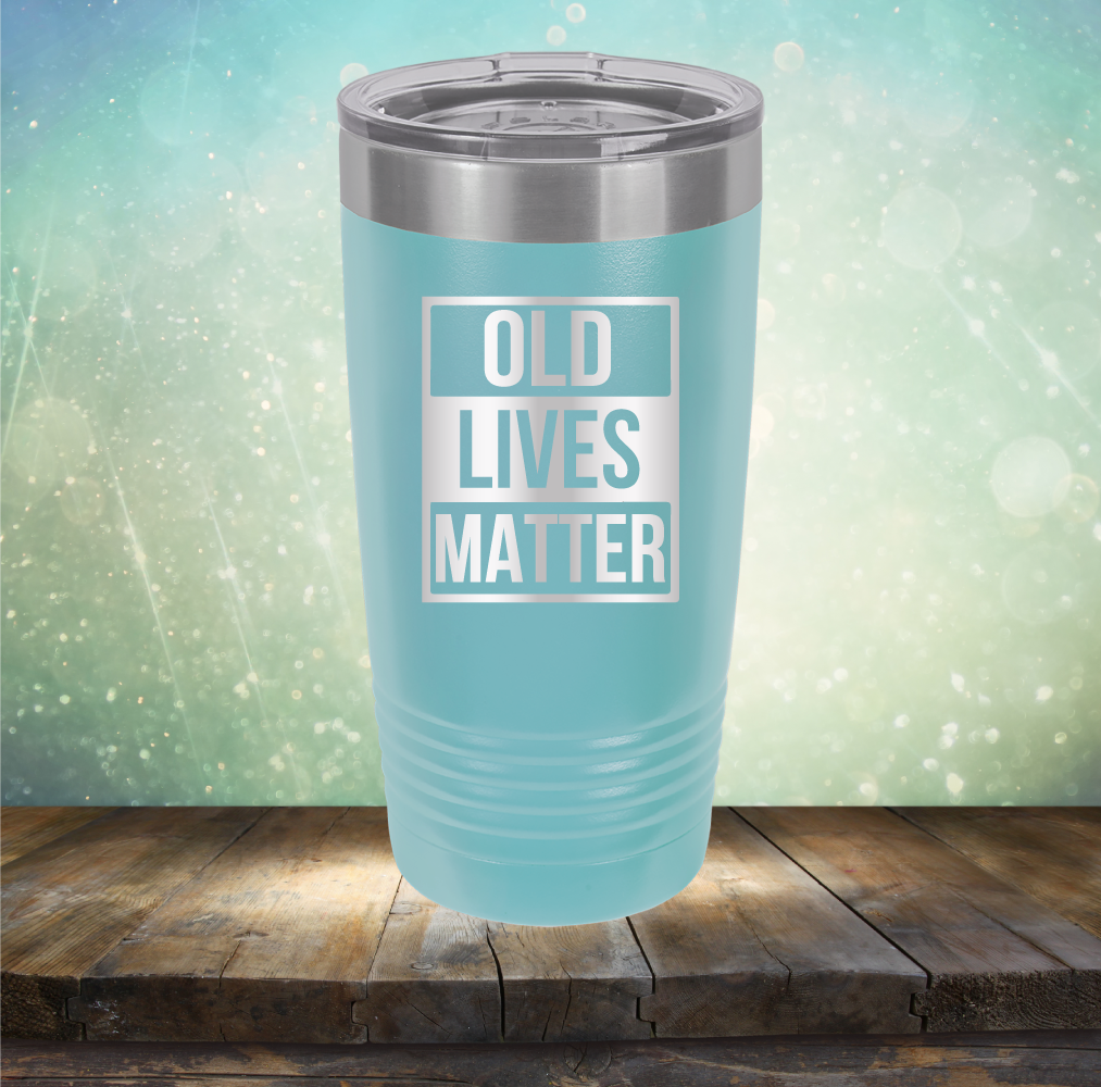 Old Lives Matter - Laser Etched Tumbler Mug