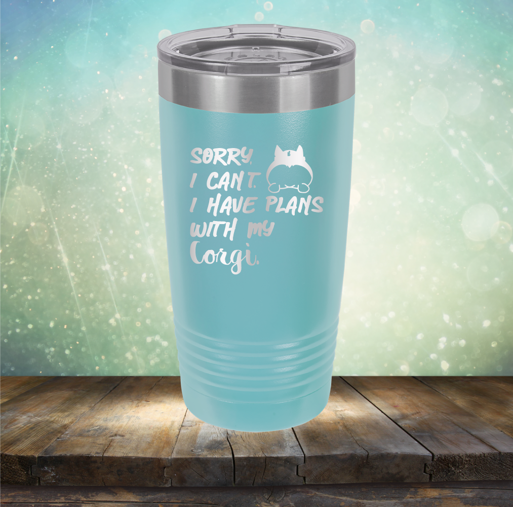 Sorry I Can&#39;t. I have Plans with my Corgi - Laser Etched Tumbler Mug