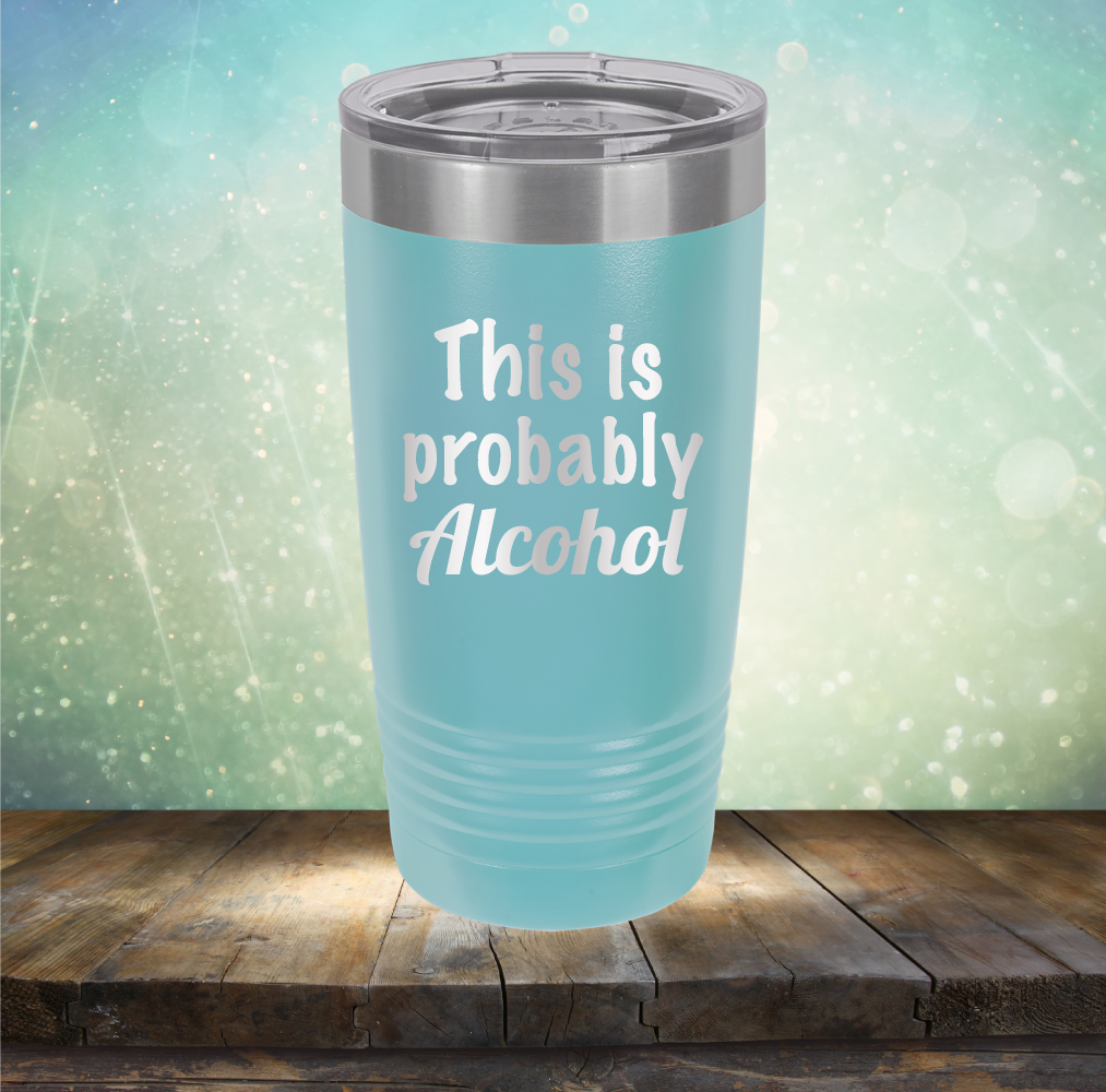 This is Probably Alcohol
