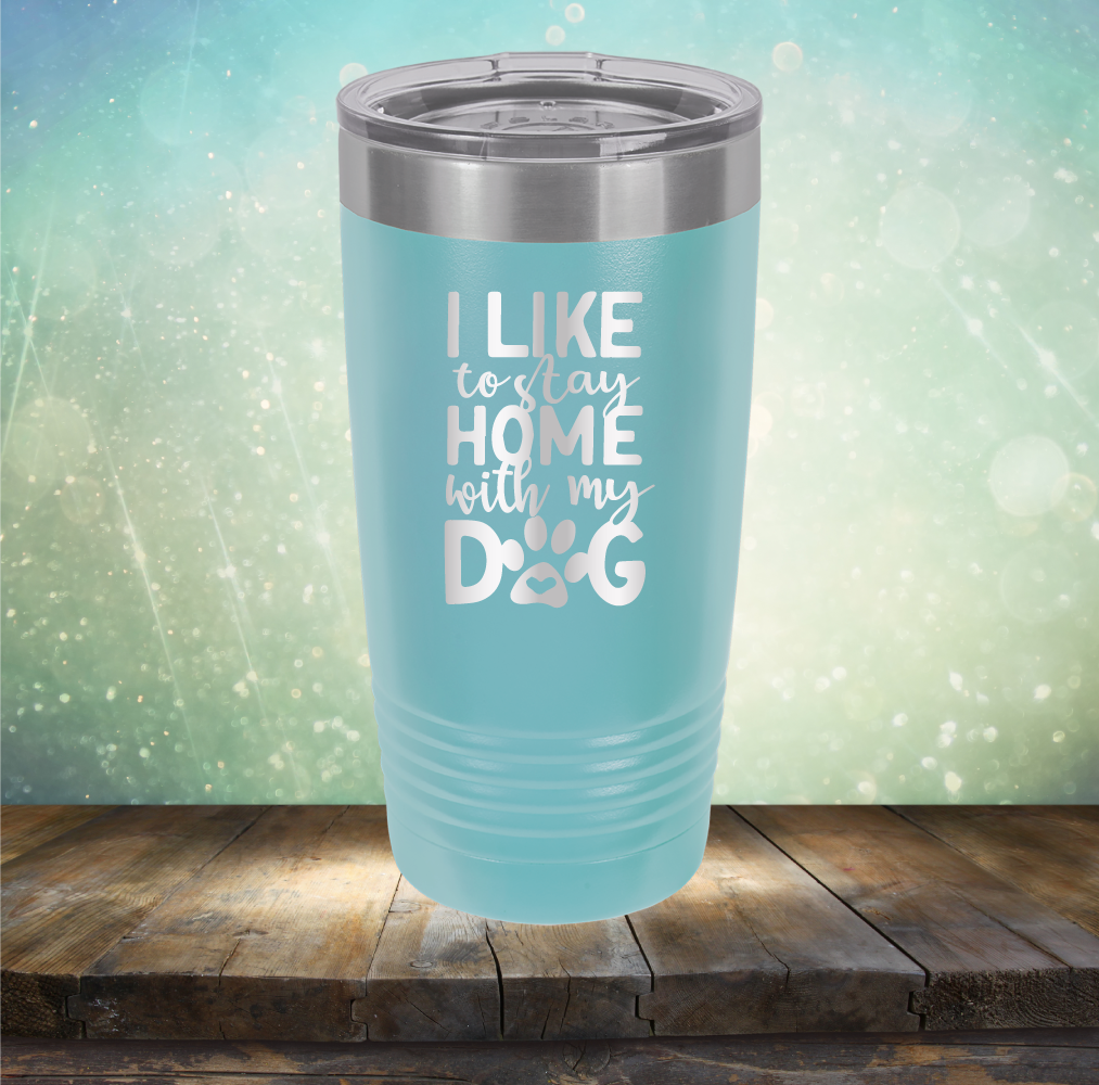 Stay Home With Dog - Laser Etched Tumbler Mug