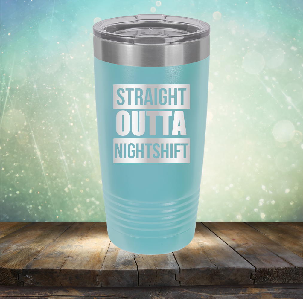 Straight Outta Night Shift - Laser Etched Tumbler Mug