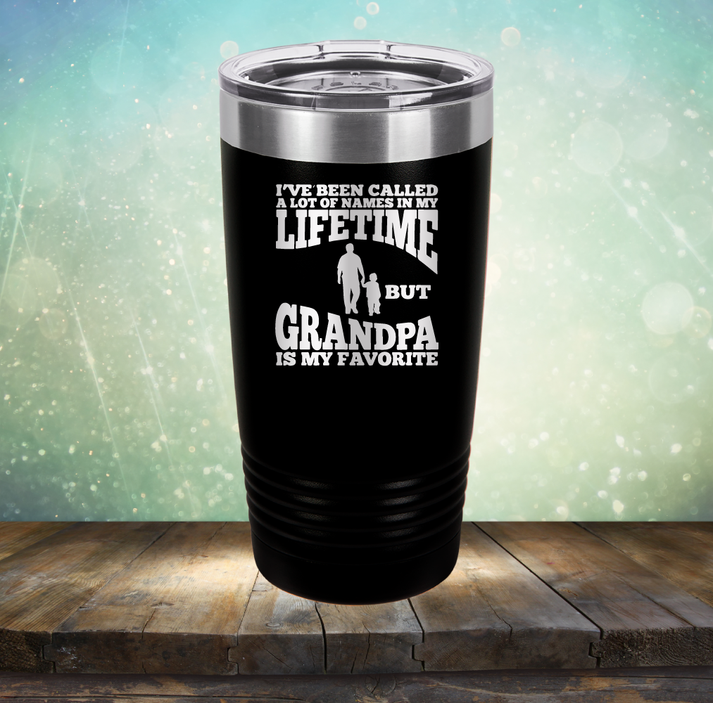 I&#39;ve Been Called a Lot of Names in My Lifetime But Grandpa is My Favorite - Laser Etched Tumbler Mug