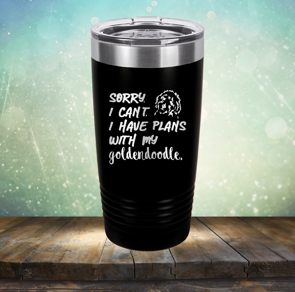 Sorry I Can&#39;t. I have Plans with my Goldendoodle - Laser Etched Tumbler Mug