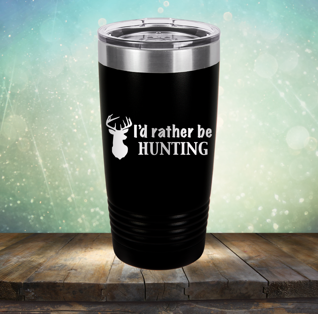 I’d Rather be Hunting - Laser Etched Tumbler Mug