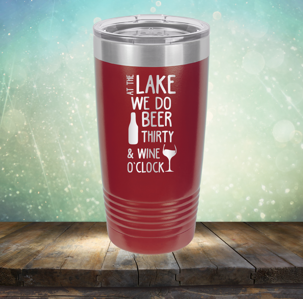 At the Lake We Do Beer Thirty &amp; Wine&#39;O Clock - Laser Etched Tumbler Mug