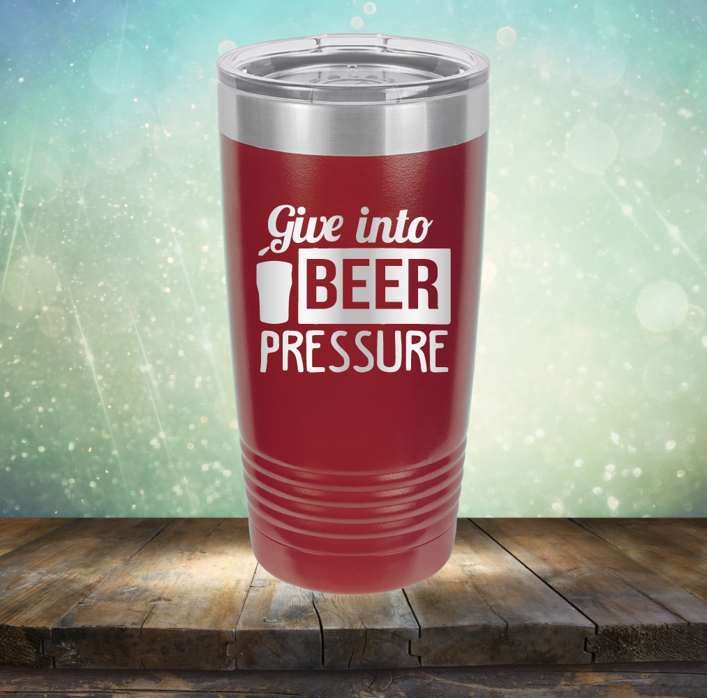 Give into Beer Pressure - Laser Etched Tumbler Mug