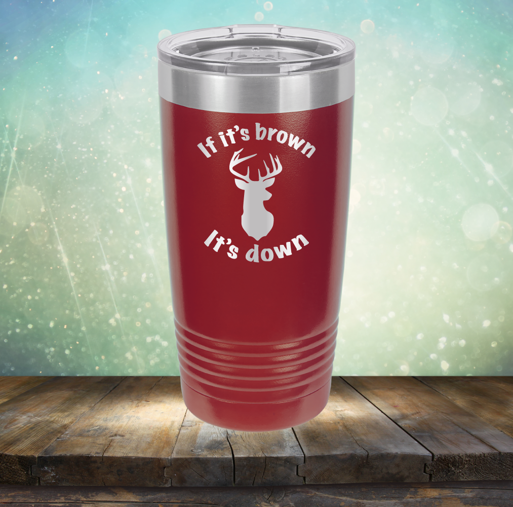 If It&#39;s Brown It&#39;s Down - Laser Etched Tumbler Mug