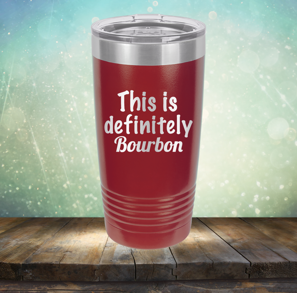 This is Definitely Bourbon - Laser Etched Tumbler Mug