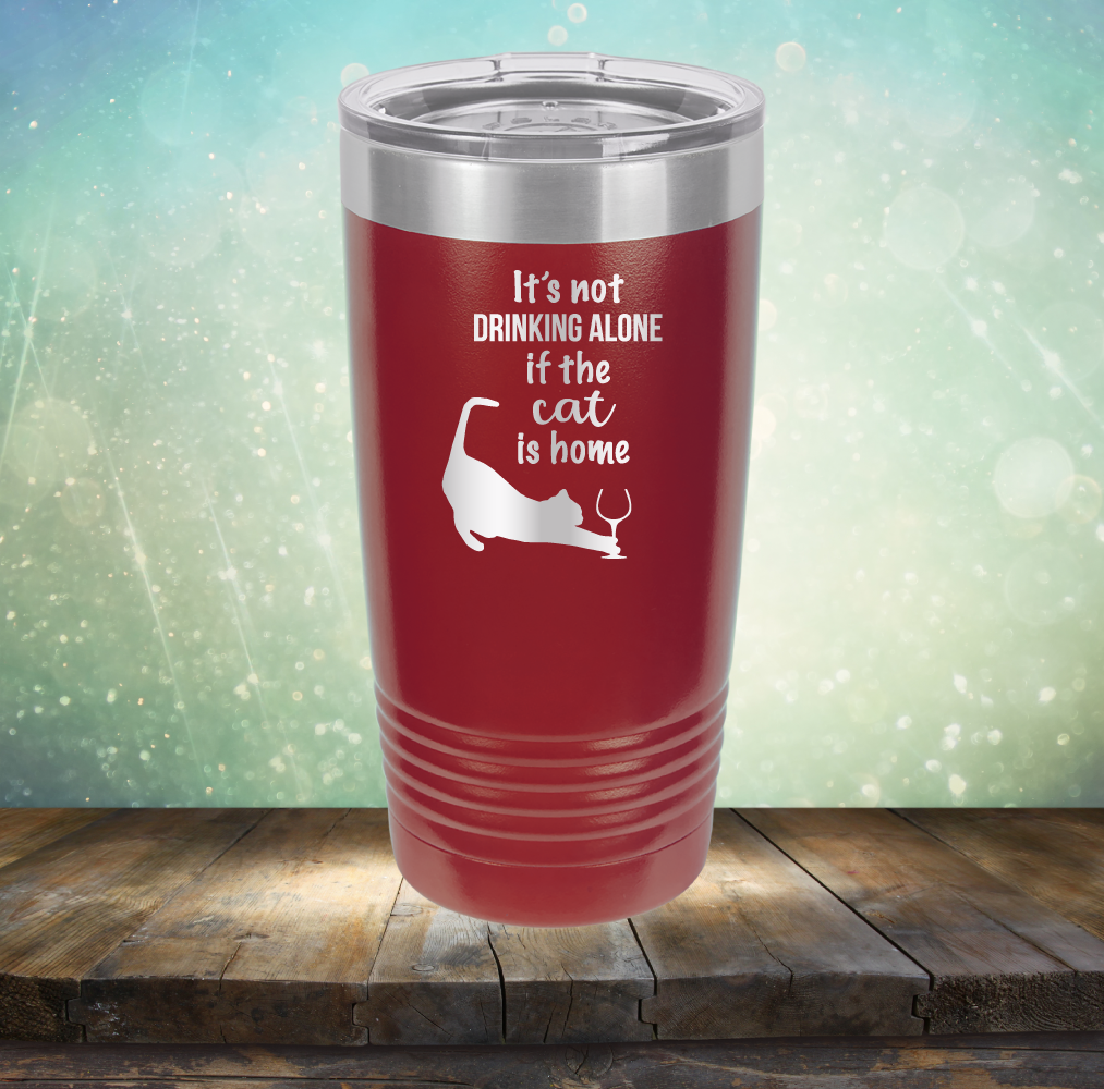 It&#39;s Not Drinking Alone If The Cat is Home - Laser Etched Tumbler Mug