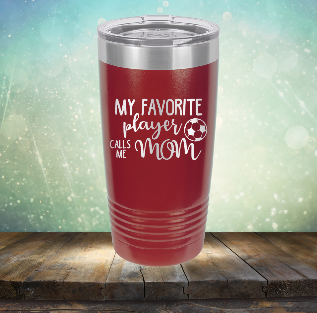 My Favorite Player Calls me Mom Soccer - Laser Etched Tumbler Mug