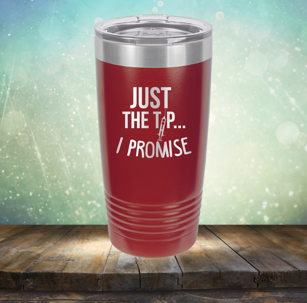 Just the Tip I Promise - Laser Etched Tumbler Mug