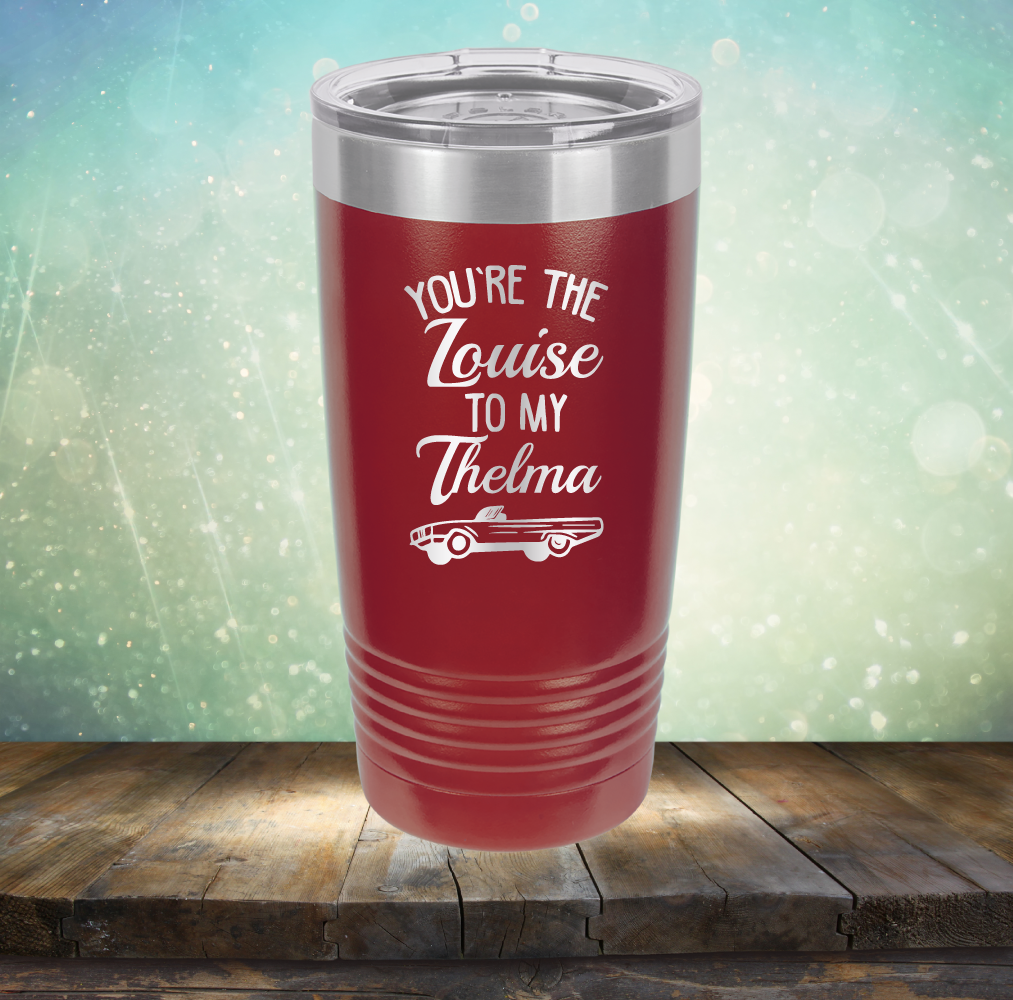 You&#39;re Louise to My Thelma - Laser Etched Tumbler Mug