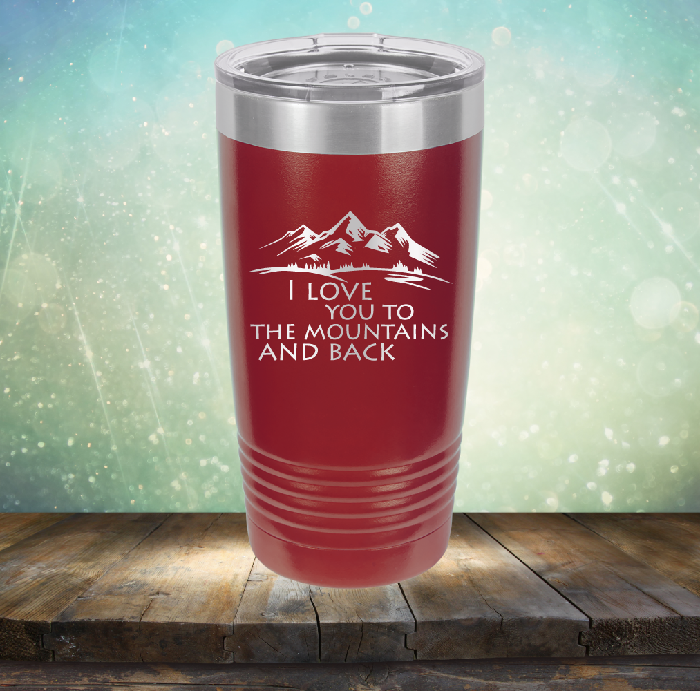 I Love You To The Mountains and Back - Laser Etched Tumbler Mug