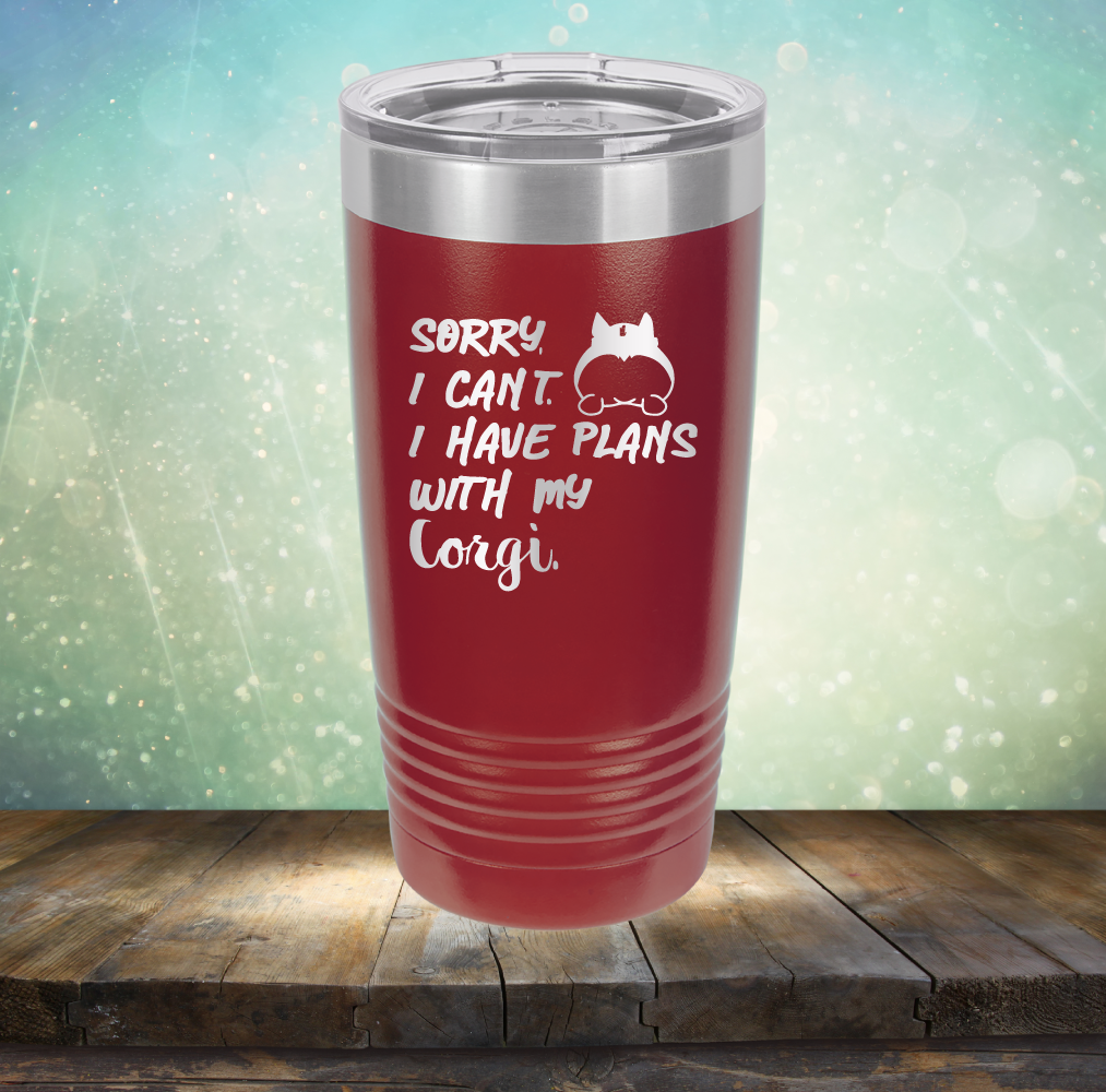 Sorry I Can&#39;t. I have Plans with my Corgi - Laser Etched Tumbler Mug