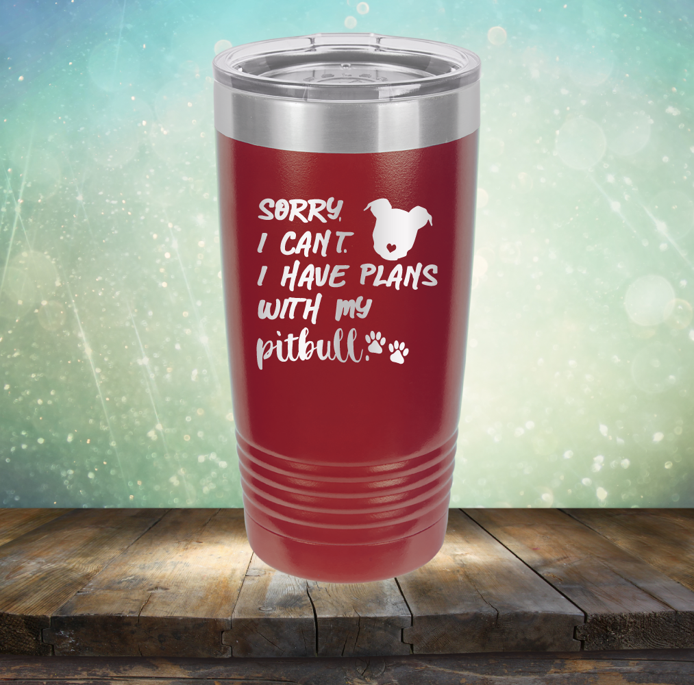 Sorry I Can&#39;t. I have Plans with my Pitbull - Laser Etched Tumbler Mug