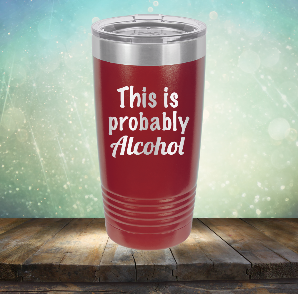 This is Probably Alcohol