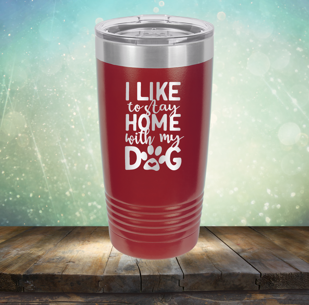 Stay Home With Dog - Laser Etched Tumbler Mug