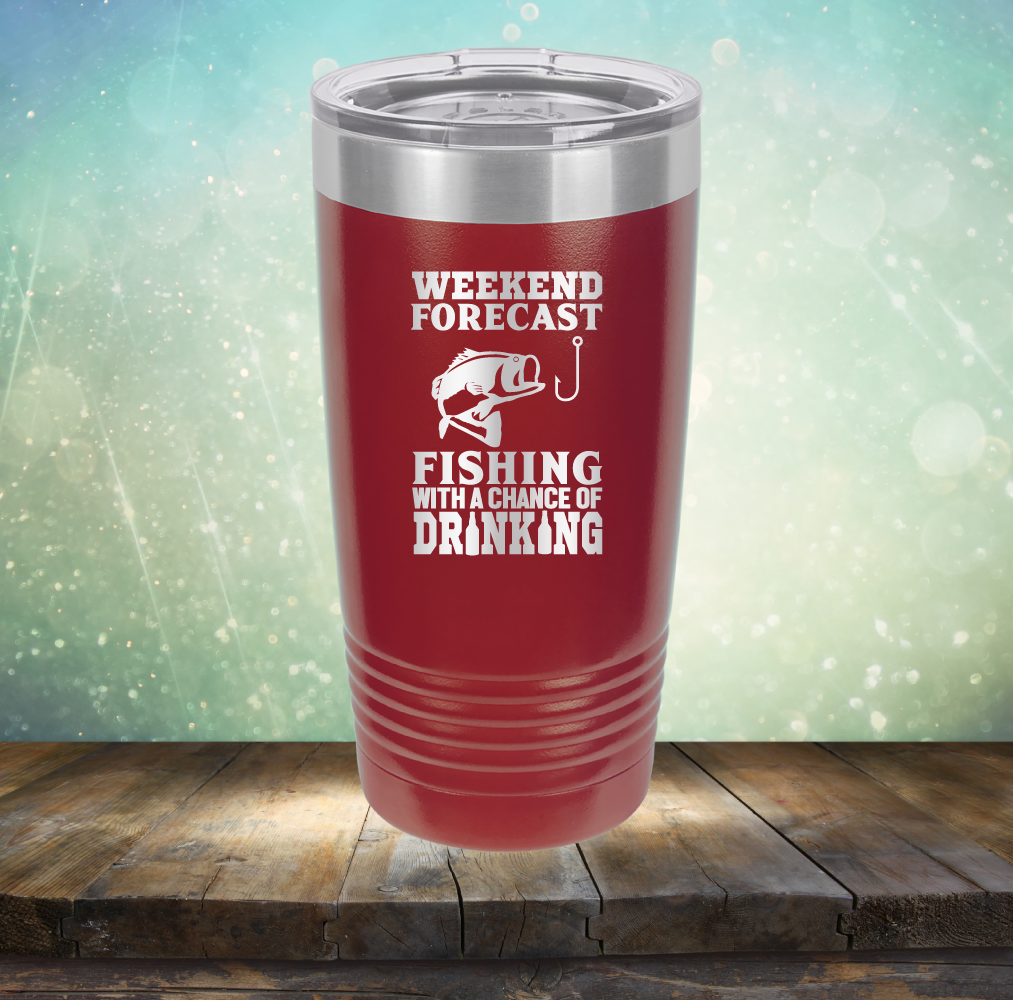 Weekend Forecast Fishing with A Chane of Drinking