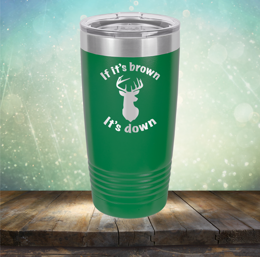 If It&#39;s Brown It&#39;s Down - Laser Etched Tumbler Mug